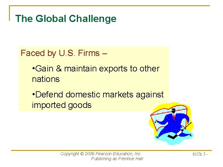 The Global Challenge Faced by U. S. Firms – • Gain & maintain exports