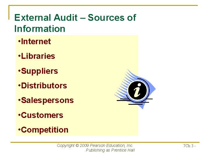External Audit – Sources of Information • Internet • Libraries • Suppliers • Distributors
