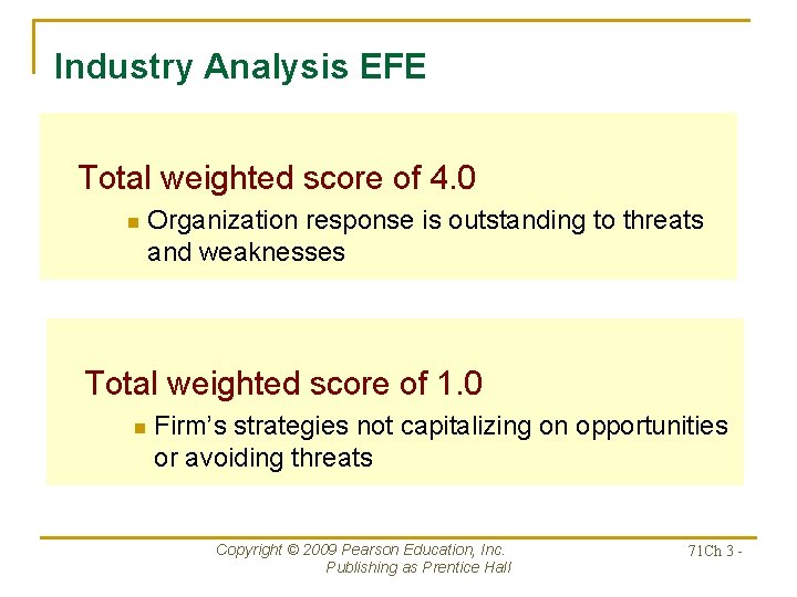 Industry Analysis EFE Total weighted score of 4. 0 n Organization response is outstanding