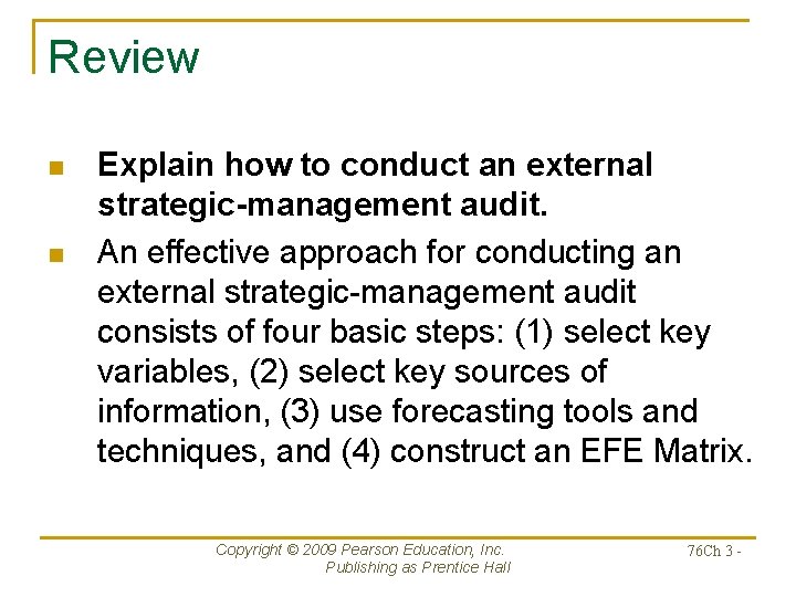 Review n n Explain how to conduct an external strategic-management audit. An effective approach