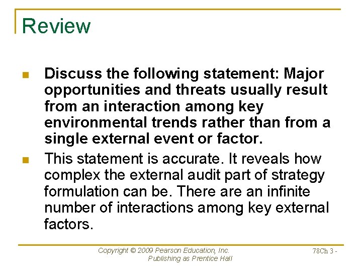 Review n n Discuss the following statement: Major opportunities and threats usually result from
