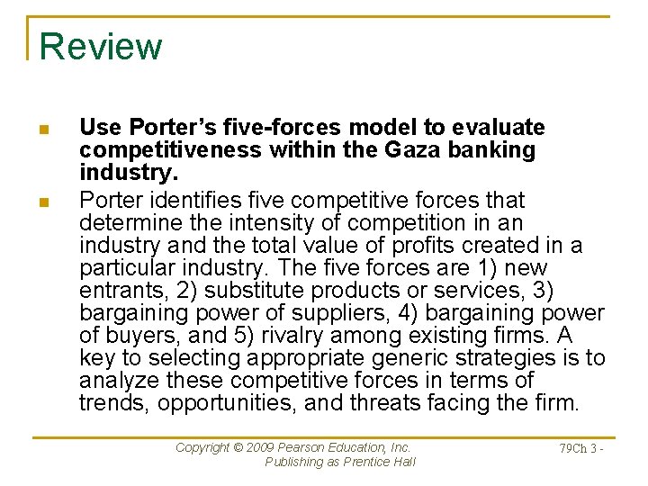 Review n n Use Porter’s five-forces model to evaluate competitiveness within the Gaza banking