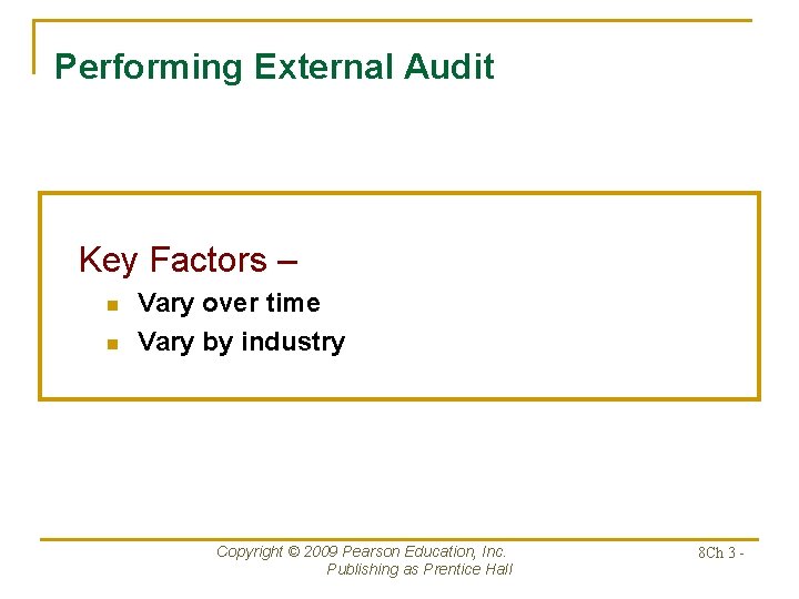 Performing External Audit Key Factors – n n Vary over time Vary by industry