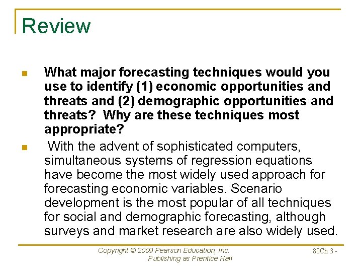 Review n n What major forecasting techniques would you use to identify (1) economic