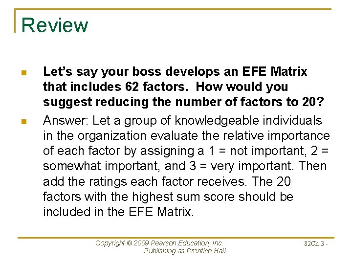 Review n n Let’s say your boss develops an EFE Matrix that includes 62