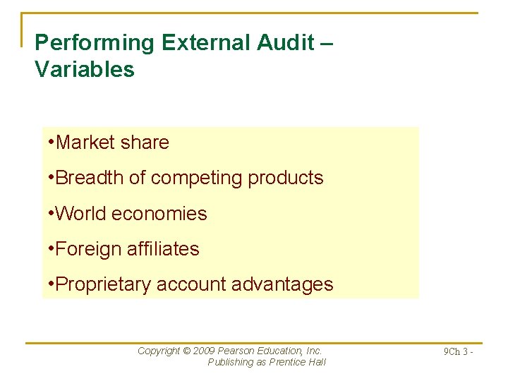 Performing External Audit – Variables • Market share • Breadth of competing products •