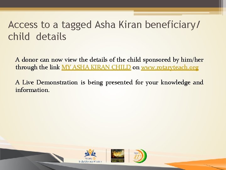 Access to a tagged Asha Kiran beneficiary/ child details A donor can now view