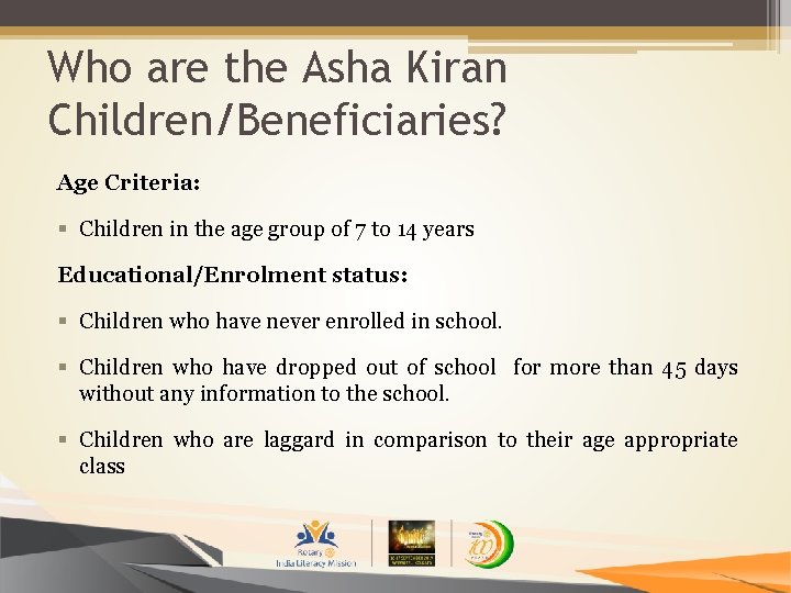 Who are the Asha Kiran Children/Beneficiaries? Age Criteria: § Children in the age group