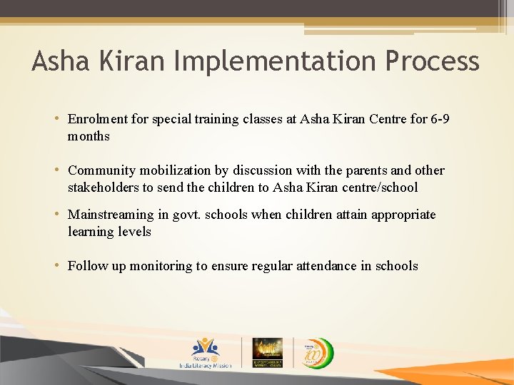 Asha Kiran Implementation Process • Enrolment for special training classes at Asha Kiran Centre