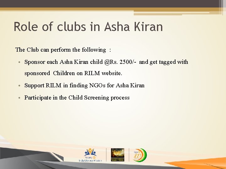 Role of clubs in Asha Kiran The Club can perform the following : •