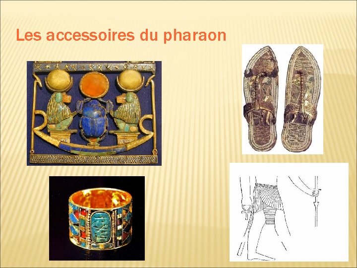 Les accessoires du pharaon 