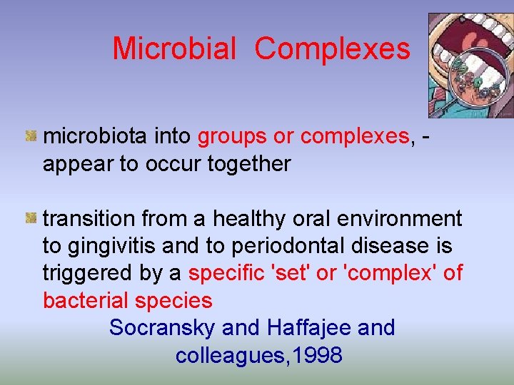 Microbial Complexes microbiota into groups or complexes, appear to occur together transition from a