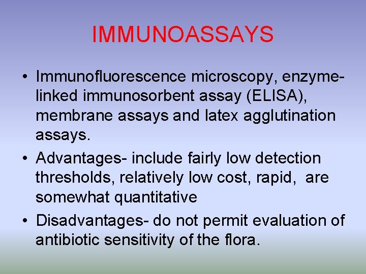 IMMUNOASSAYS • Immunofluorescence microscopy, enzymelinked immunosorbent assay (ELISA), membrane assays and latex agglutination assays.