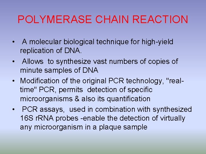 POLYMERASE CHAIN REACTION • A molecular biological technique for high-yield replication of DNA. •