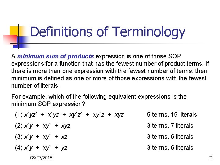 Definitions of Terminology A minimum sum of products expression is one of those SOP Definitions of Terminology A minimum sum of products expression is one of those SOP