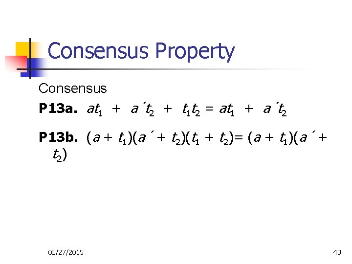 Consensus Property Consensus P 13 a. at 1 + a´t 2 + t 1 Consensus Property Consensus P 13 a. at 1 + a´t 2 + t 1