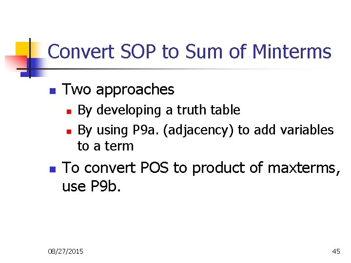 Convert SOP to Sum of Minterms n Two approaches n n n By developing Convert SOP to Sum of Minterms n Two approaches n n n By developing