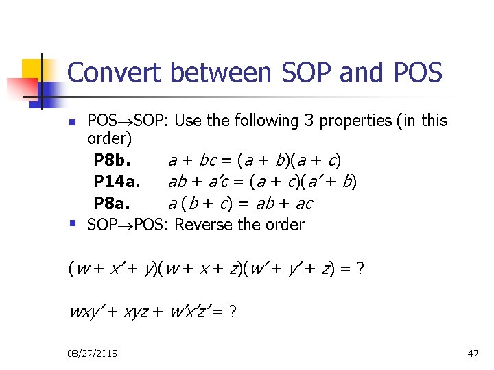 Convert between SOP and POS n § POS SOP: Use the following 3 properties Convert between SOP and POS n § POS SOP: Use the following 3 properties