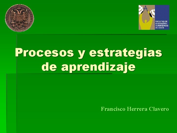 Procesos y estrategias de aprendizaje Francisco Herrera Clavero 