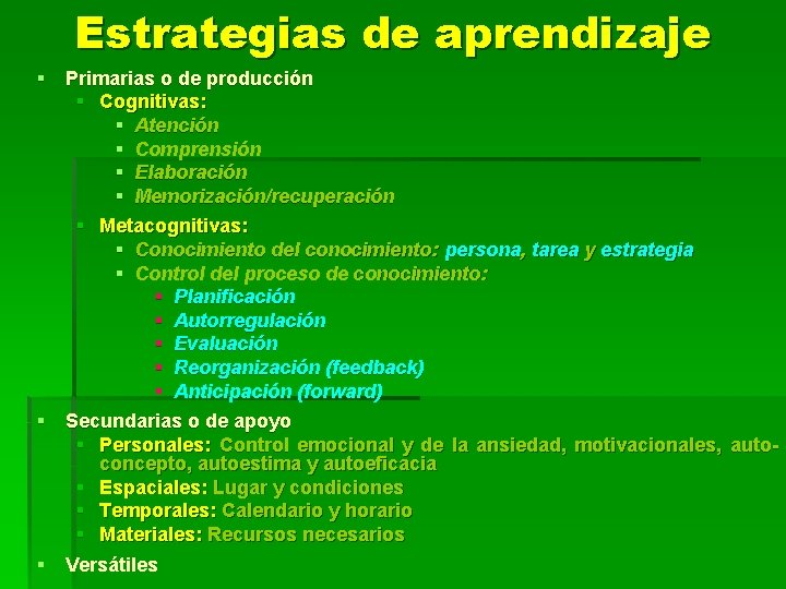 Estrategias de aprendizaje § Primarias o de producción § Cognitivas: § Atención § Comprensión