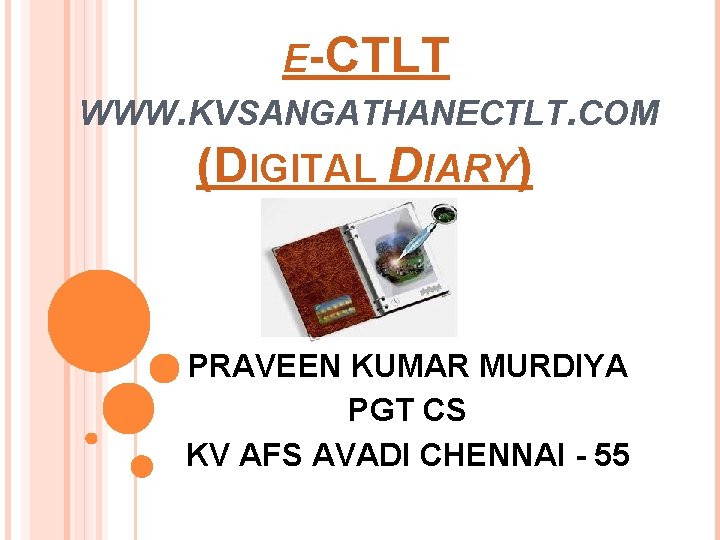 E-CTLT WWW. KVSANGATHANECTLT. COM (DIGITAL DIARY) PRAVEEN KUMAR MURDIYA PGT CS KV AFS AVADI