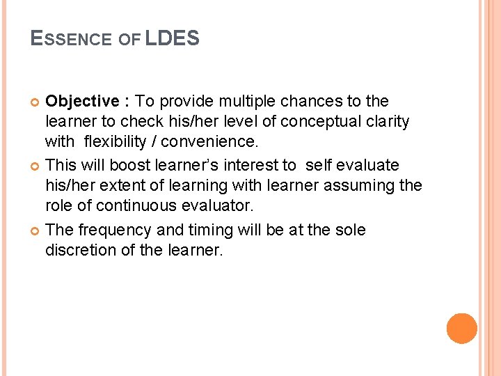 ESSENCE OF LDES Objective : To provide multiple chances to the learner to check