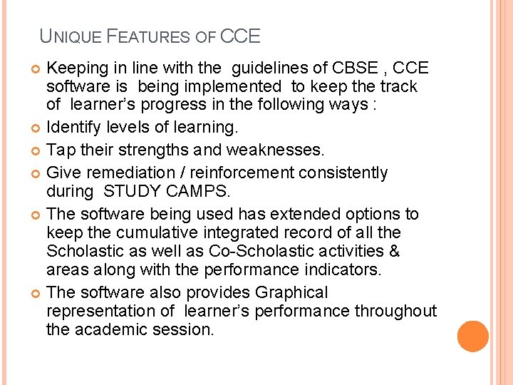 UNIQUE FEATURES OF CCE Keeping in line with the guidelines of CBSE , CCE