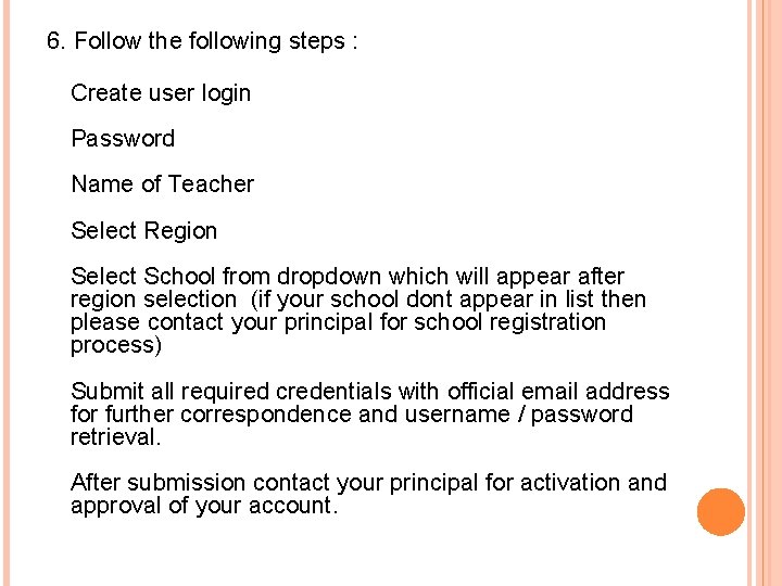 6. Follow the following steps : Create user login Password Name of Teacher Select