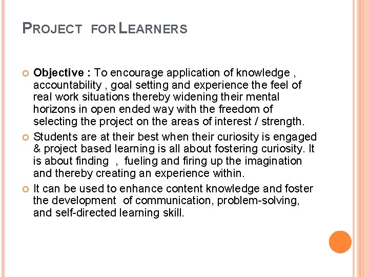 PROJECT FOR LEARNERS Objective : To encourage application of knowledge , accountability , goal