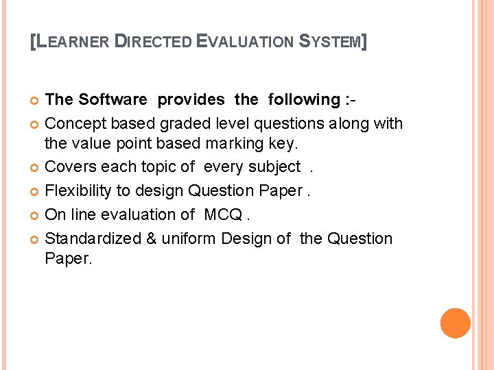 [LEARNER DIRECTED EVALUATION SYSTEM] The Software provides the following : Concept based graded level