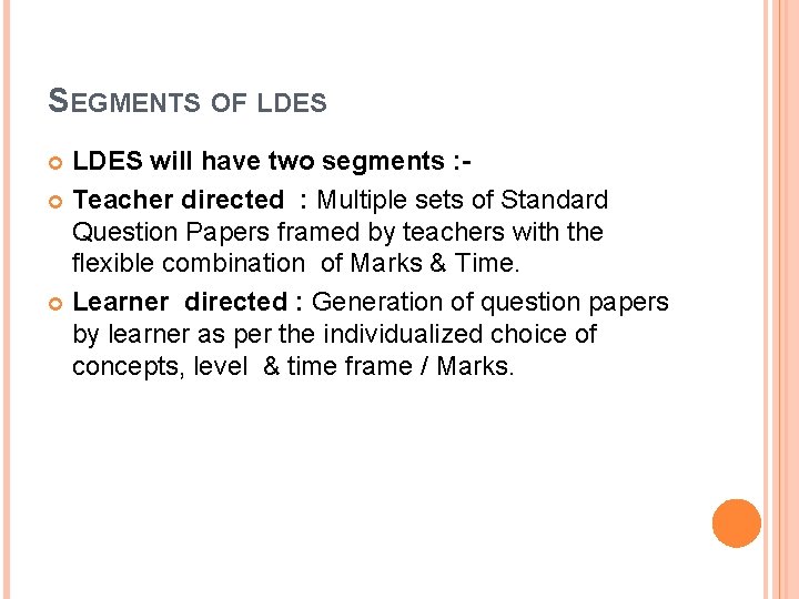 SEGMENTS OF LDES will have two segments : - Teacher directed : Multiple sets
