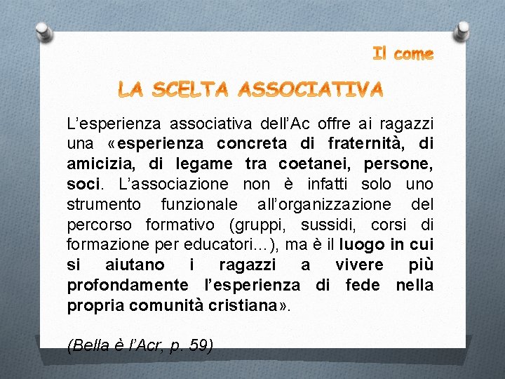 L’esperienza associativa dell’Ac offre ai ragazzi una «esperienza concreta di fraternità, di amicizia, di