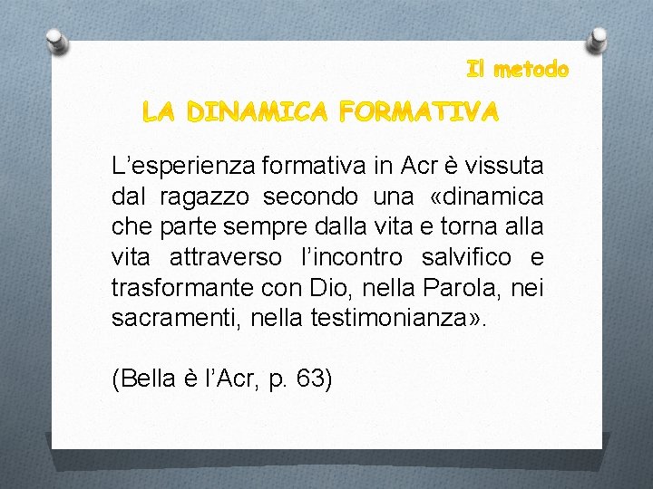 L’esperienza formativa in Acr è vissuta dal ragazzo secondo una «dinamica che parte sempre