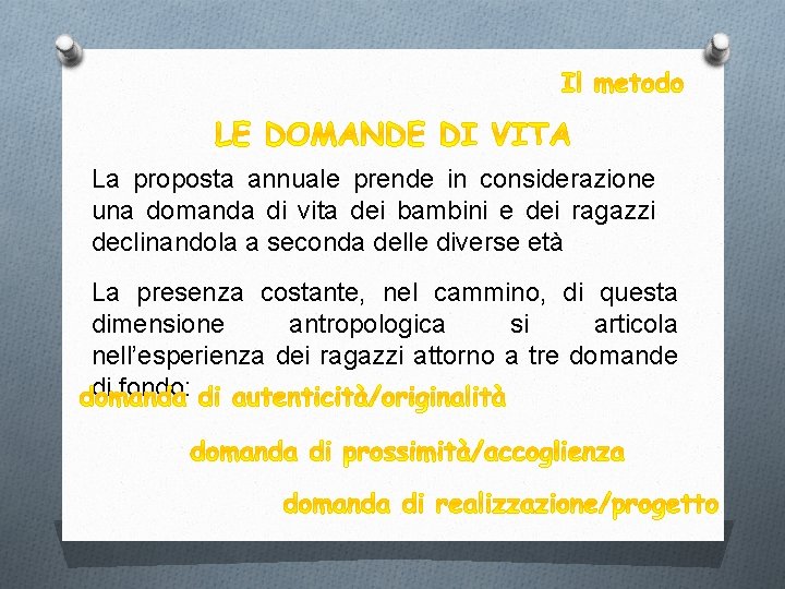 La proposta annuale prende in considerazione una domanda di vita dei bambini e dei