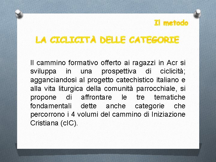 Il cammino formativo offerto ai ragazzi in Acr si sviluppa in una prospettiva di