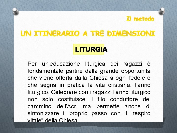 LITURGIA Per un’educazione liturgica dei ragazzi è fondamentale partire dalla grande opportunità che viene