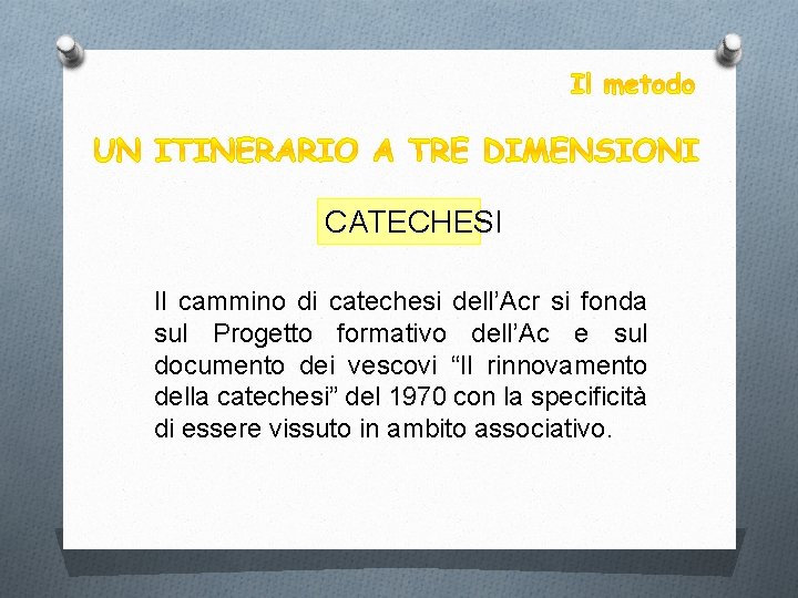 CATECHESI Il cammino di catechesi dell’Acr si fonda sul Progetto formativo dell’Ac e sul