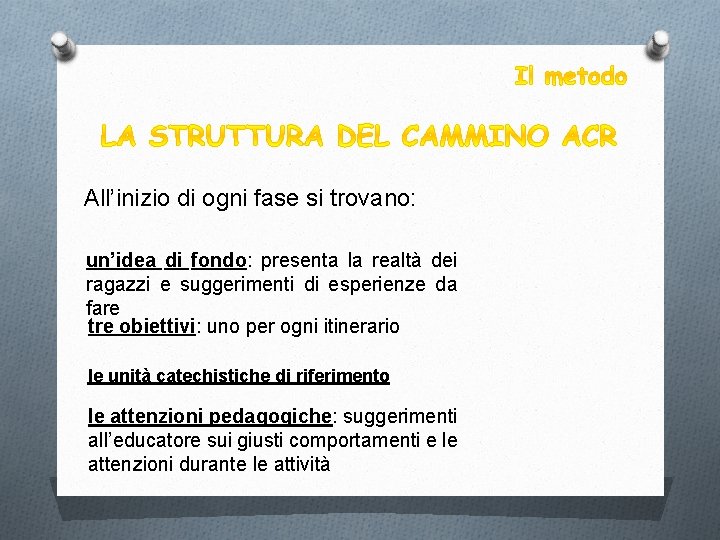 All’inizio di ogni fase si trovano: un’idea di fondo: presenta la realtà dei ragazzi