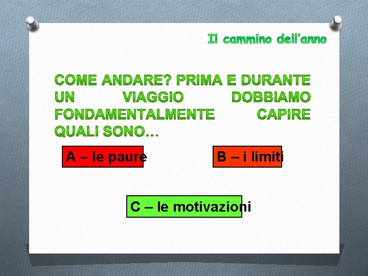 A – le paure B – i limiti C – le motivazioni 