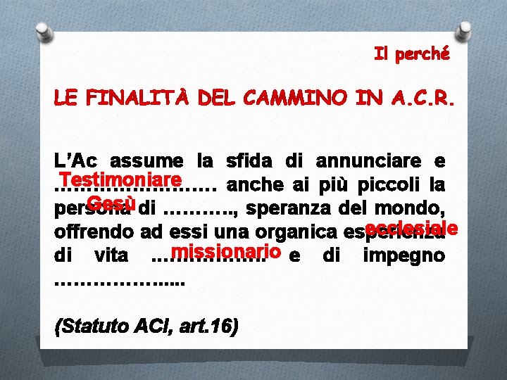 L’Ac assume la sfida di annunciare e Testimoniare …………. anche ai più piccoli la