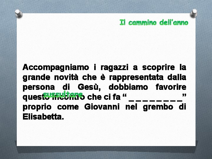 Accompagniamo i ragazzi a scoprire la grande novità che è rappresentata dalla persona di