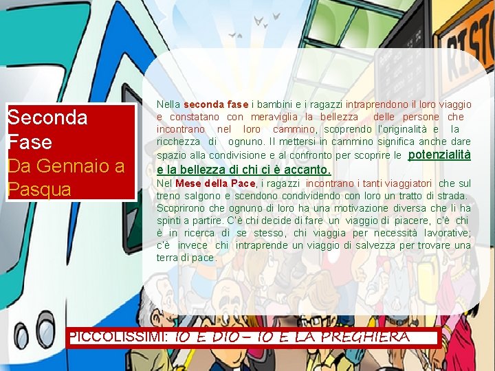 Seconda Fase Da Gennaio a Pasqua Nella seconda fase i bambini e i ragazzi