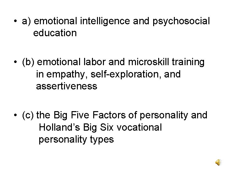 • a) emotional intelligence and psychosocial education • (b) emotional labor and microskill • a) emotional intelligence and psychosocial education • (b) emotional labor and microskill
