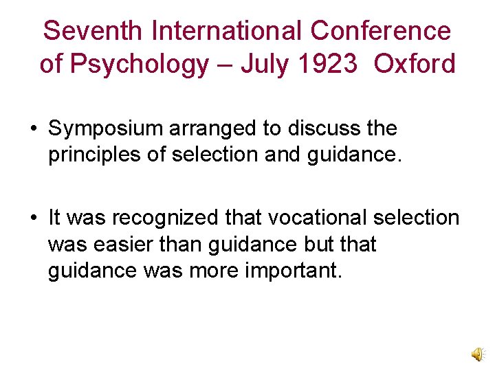 Seventh International Conference of Psychology – July 1923 Oxford • Symposium arranged to discuss