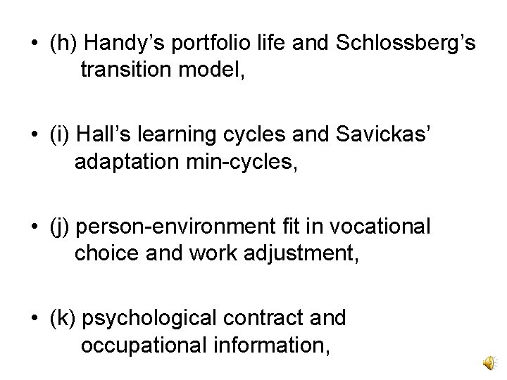  • (h) Handy’s portfolio life and Schlossberg’s transition model, • (i) Hall’s learning
