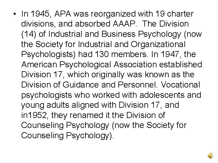 • In 1945, APA was reorganized with 19 charter divisions, and absorbed AAAP. • In 1945, APA was reorganized with 19 charter divisions, and absorbed AAAP.