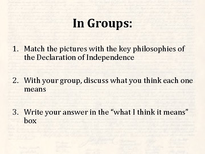 In Groups: 1. Match the pictures with the key philosophies of the Declaration of