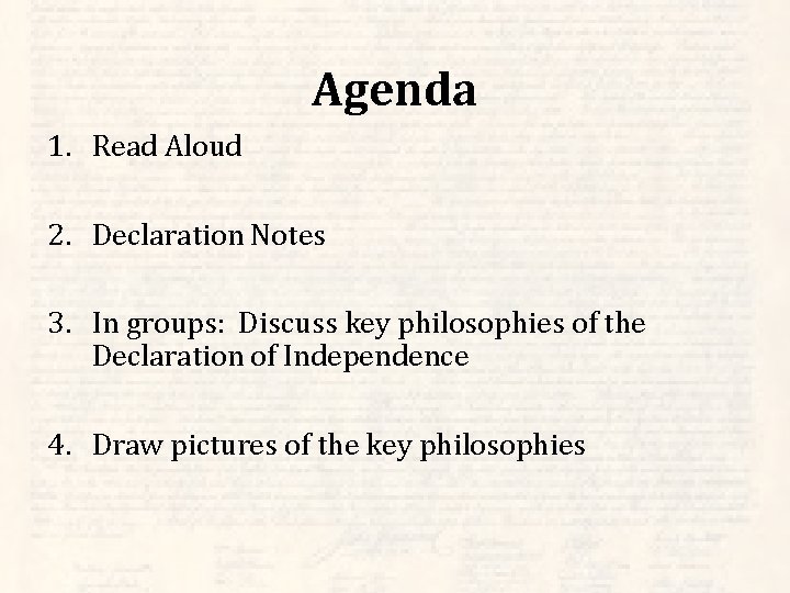 Agenda 1. Read Aloud 2. Declaration Notes 3. In groups: Discuss key philosophies of