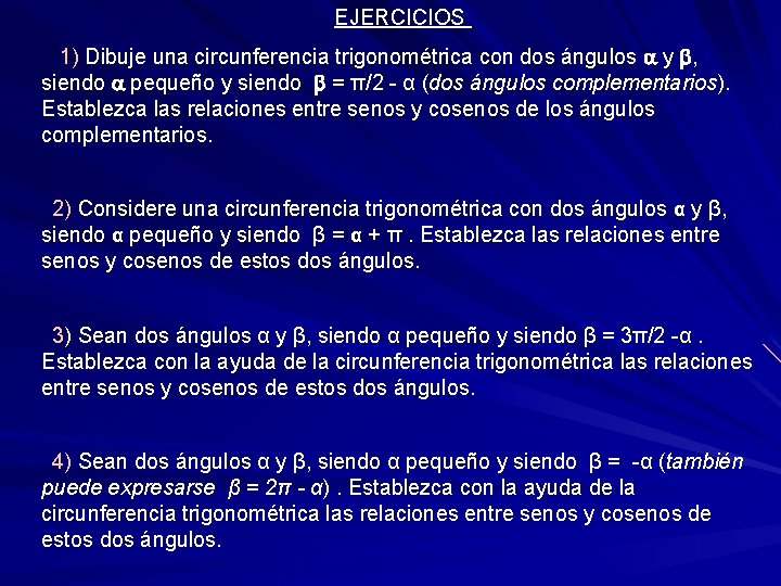 EJERCICIOS 1) Dibuje una circunferencia trigonométrica con dos ángulos a y b, siendo a