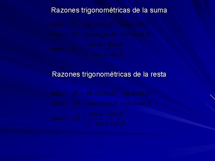 Razones trigonométricas de la suma Razones trigonométricas de la resta 